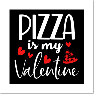 Pizza Is My Valentine Posters and Art